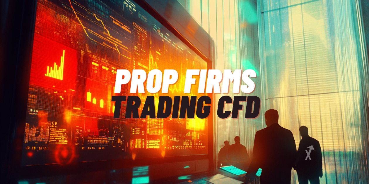 Les meilleures Prop Firms pour le trading CFD